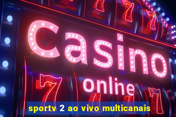 sportv 2 ao vivo multicanais